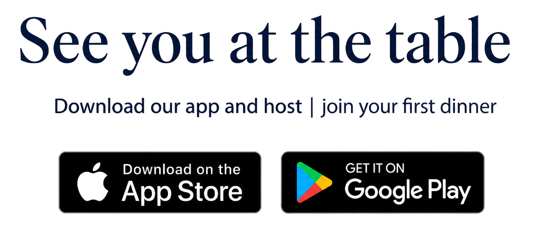 See you at the table. Download our app and host or join your first dinner